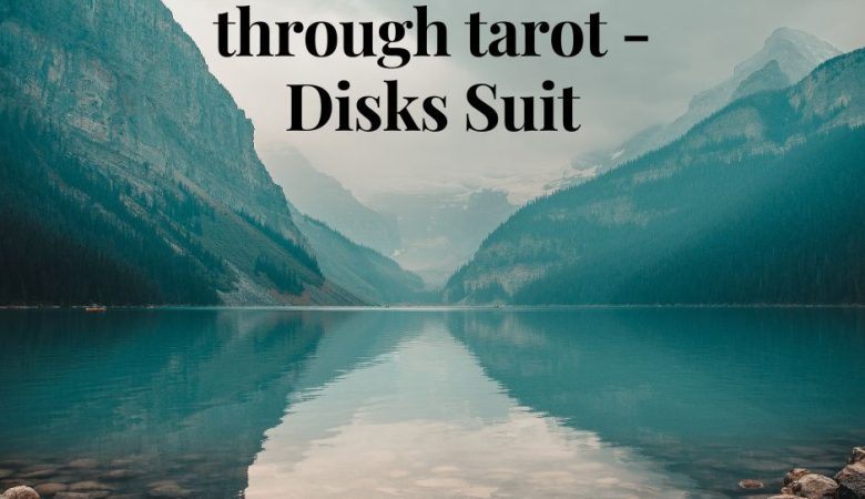 Conscious Meditation with Tarot – Disks Suit