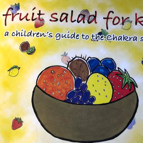 Fruit Salad For Kids - An Introduction to the Chakra System - Opus Soul ...